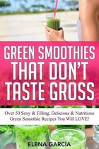 Green Smoothies, Low Sugar, Alkaline, Keto- Green Smoothies That Don't Taste Gross