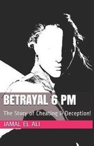 Betrayal 6 PM