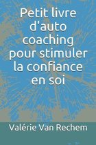 Petit livre d'auto coaching pour stimuler la confiance en soi