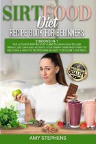 Sirtfood Diet Recipe Book for Beginners: 2 Books in 1