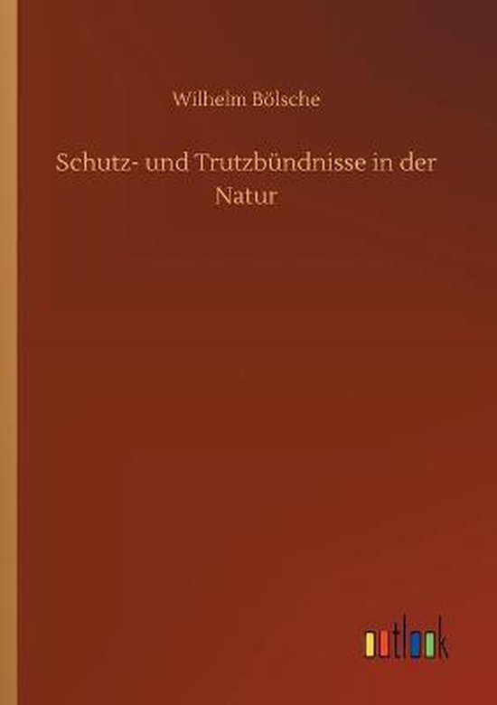 Schutz- und Trutzbündnisse in der Natur, Wilhelm Bölsche ...