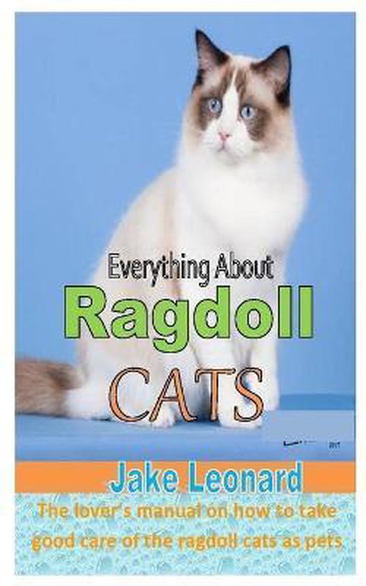 Everything about Ragdoll Cats, Jake Leonard 9798667406532 Boeken