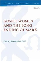 The Library of New Testament Studies- Gospel Women and the Long Ending of Mark