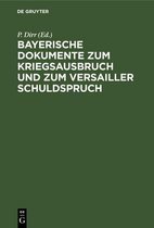 Bayerische Dokumente Zum Kriegsausbruch Und Zum Versailler Schuldspruch