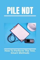 Pile NDT: How To Perform The Test, Smart Methods