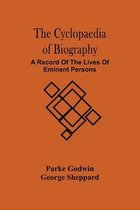 The Cyclopaedia Of Biography