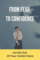 From Fear To Confidence: Let Get Out Of Your Confort Zone