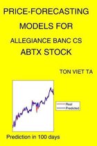 Price-Forecasting Models for Allegiance Banc CS ABTX Stock