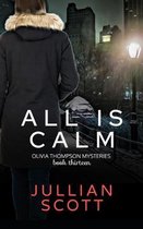 An Olivia Thompson Mystery- All is Calm