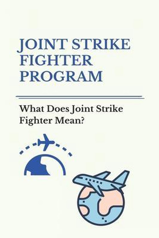 Joint Strike Fighter Program What Does Joint Strike Fighter Mean