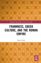 Routledge Monographs in Classical Studies- Frankness, Greek Culture, and the Roman Empire