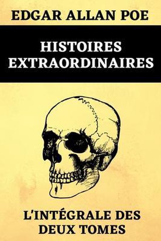 Histoires Extraordinaires L'intégrale des Deux Tomes