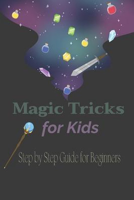 Magic Tricks for Kids Step by Step Guide for Beginners, Myrna Lynch