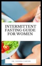 Intermittent Fasting Guide For Women: Intermittent fasting may help women lose weight and reduce their risk of heart disease and diabetes.