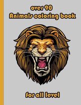 over 90 Animals coloring book for all level: An Adult Coloring Book with Lions, Elephants, Owls, Horses, Dogs, Cats, and Many More! (Animals with Patt