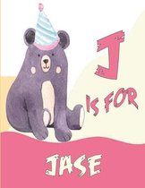 J is for Jase: A Personalized Alphabet Book All About You with name Jase letters A to Z, your child will hear all about their kindnes