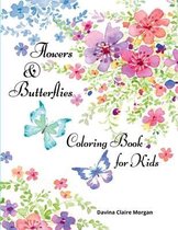 Flowers & Butterflies Coloring Book for Kids: Children Coloring and Activity Book with Flowers and Butterflies for Girls Ages 4-10