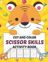 Cut And Color Scissor Skills Activity Book: Scissor Skills And Coloring Books For Preschool Toddlers And Boys ages 3-5