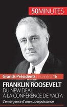 Franklin Roosevelt. Du New Deal � la conf�rence de Yalta