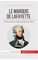 Le marquis de Lafayette: L'ambassadeur des valeurs américaines en France