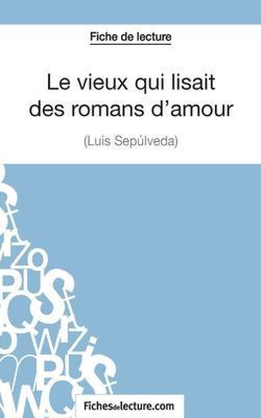 Fiche de lecture 'Le vieux qui lisait des romans d'amour' par Luis Sepúlveda. Fond bleu clair avec texte et lettres abstraites.