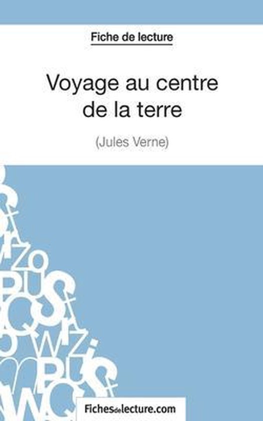 Voyage au centre de la terre de Jules Verne (Fiche de lecture): Analyse complète de l'oeuvre