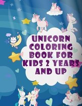 unicorn coloring book for kids 2 years and up: Fun with unicorns, stars, castles, houses, rainbows, wings, candy and a lot of fun. let your child find