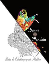 Dames & Mandala: Magnifique Livre de Coloriage pour Adultes - Conceptions anti-stress Dames, Mandalas, Fleurs - Super Loisir Antistress