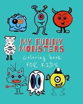 My Funny monsters: Coloring book for kids. Toddlers or the less will love "my funny monsters", coloring book filled with 50 pages of fun
