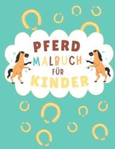 Pferd Malbuch für Kinder: 18+ schöne Pferdemotive zum Ausmalen für Teenager, Kinder und Erwachsene