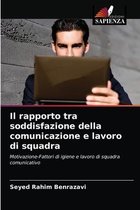 Il rapporto tra soddisfazione della comunicazione e lavoro di squadra