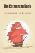 The Catamaran Book_ Catamarans For Cruising