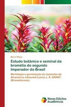 Estudo botânico e seminal da bromélia do segundo Imperador do Brasil
