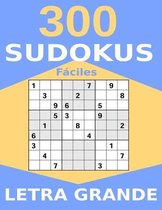 300 Sudokus Fáciles Letra Grande: Libro de Sudokus con Soluciones - Tamaño Grande con 1 Sudoku por Página - Perfecto para Gente Mayor - Números y Agru