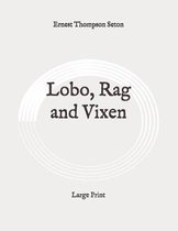 Lobo, Rag and Vixen