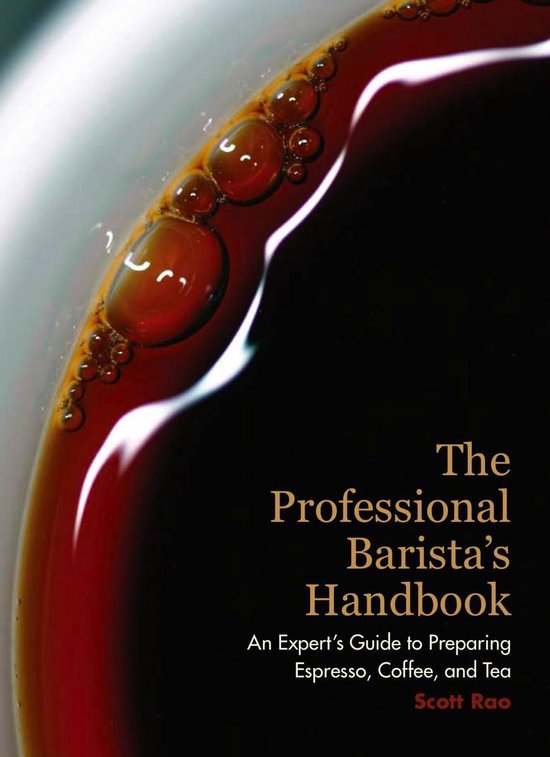 The Professional Barista's Handbook: An Expert Guide to Preparing Espresso, Coffee, and Tea First Edition