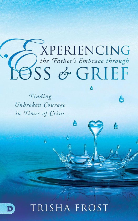 Experiencing the Father's Embrace Through Loss and Grief - cover