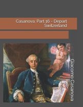 Casanova: Part 16 - Depart Switzerland