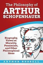 The Philosophy of Arthur Schopenhauer