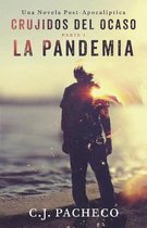 Crujidos Del Ocaso: La Pandemia (Parte 1)