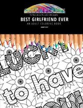 Best Girlfriend Ever: AN ADULT COLORING BOOK