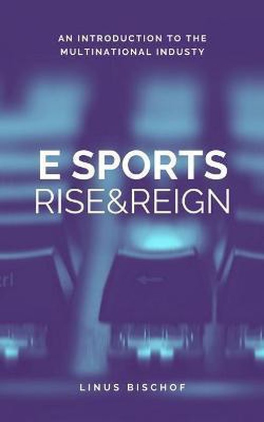 Rise and Reign of Esports - cover