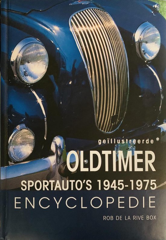 Oldtimer encyclopedie. Sportauto's 19451975 Rob de la Rive Box., Rob de la Rive... Oldtimer encyclopedie. Sportauto's 19451975 Rob de la Rive Box., Rob de la Rive...