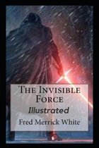 The Invisible Force Illustrated