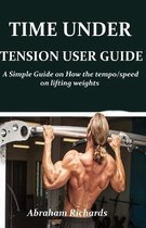 Time Under Tension User Guide