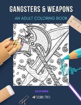 Gangsters & Weapons: AN ADULT COLORING BOOK