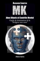 MK - Abus Rituels et Contrôle Mental: Outils de domination de la religion sans nom