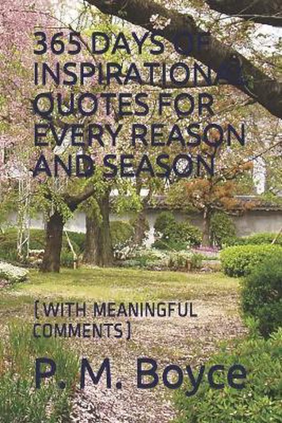365 Days of Inspirational Quotes for Every Reason and Season, P M Boyce
