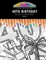 40th Birthday: AN ADULT COLORING BOOK