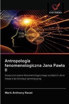 Antropologia fenomenologiczna Jana Pawla II